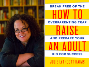 (Courtesy of Kristina Vetter) Former Dean of Freshman Julie Lythcott-Haims and her recent book "How to Raise an Adult."