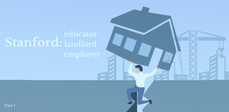A large banner that reads: "Stanford: Educator, Landlord, Employer. Part 1" next to a graphic of a person holding up a house while standing over a crack in the ground. Construction cranes are in the background.