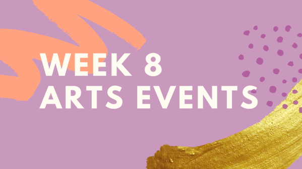 a purple banner with a few decorative paint brush strokes, with the words "week 8 arts events"