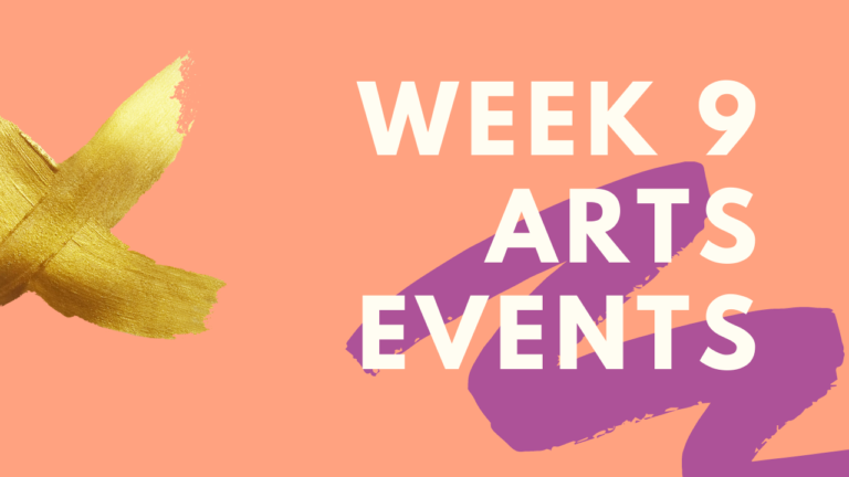 orange banner with brushstrokes, text that says "Week 9 Arts Events"