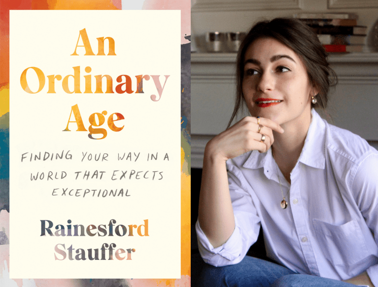 left: cover of "An Ordinary Age," with the subtitle "Finding your way in a world that expects exceptional"; right: headshot of author Rainesford Stauffer, hand on her chin