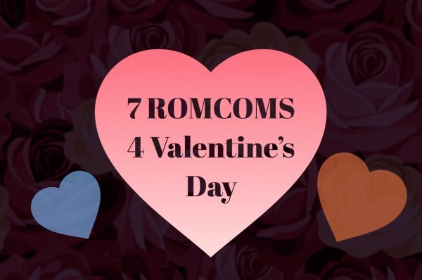 A heart that says "7 ROMCOMS 4 Valentine's Day"