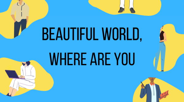 A graphic in blue and yellow with human figures. Says "Beautiful World, Where Are You"