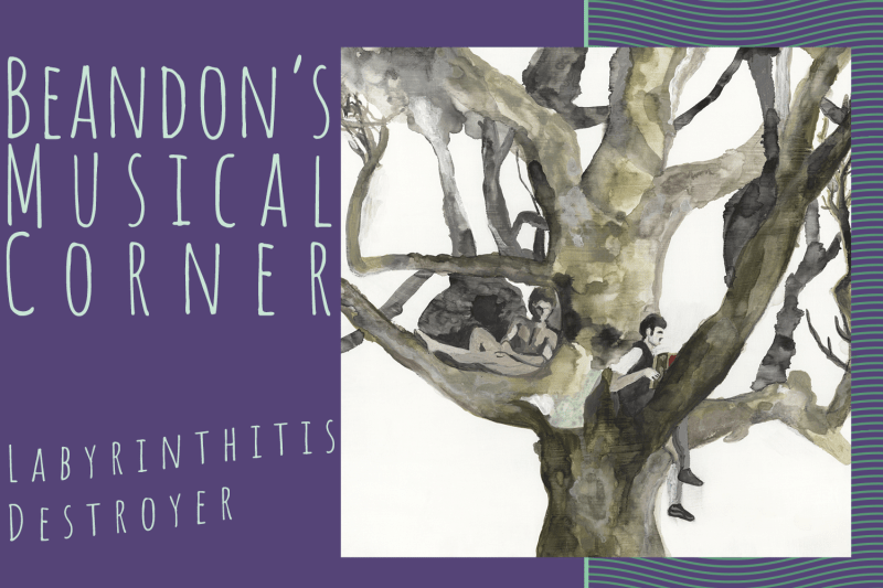 Purple graphic with album cover of "Labyrinthitis," depicting a watercolor drawing of people sitting in a tree. Text reads: "Beandon's Musical Corner: Labyrinthitis, Destroyer"