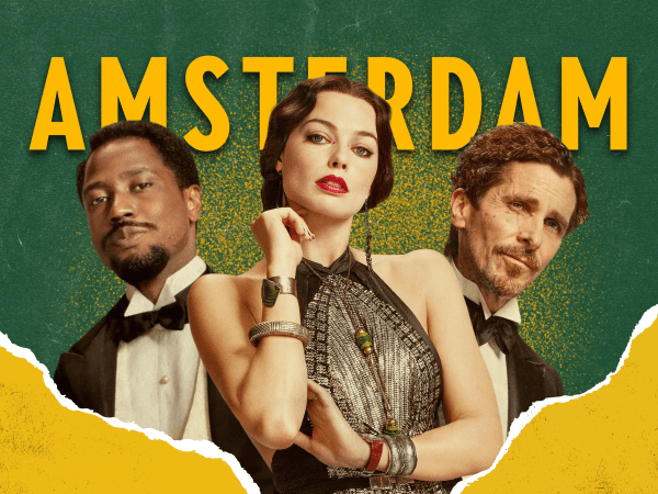 A graphic with photos of Margo Robbie, John David Washington and Christian Bale layered on top of the title "Amsterdam" written in yellow. The background is green with the bottom edges of the graphic appearing as if it were a torn piece of paper.