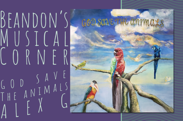 "Beandon's Musical Corner: God Saves The Animals, Alex G" in text with a picture of parrots sitting on branches.