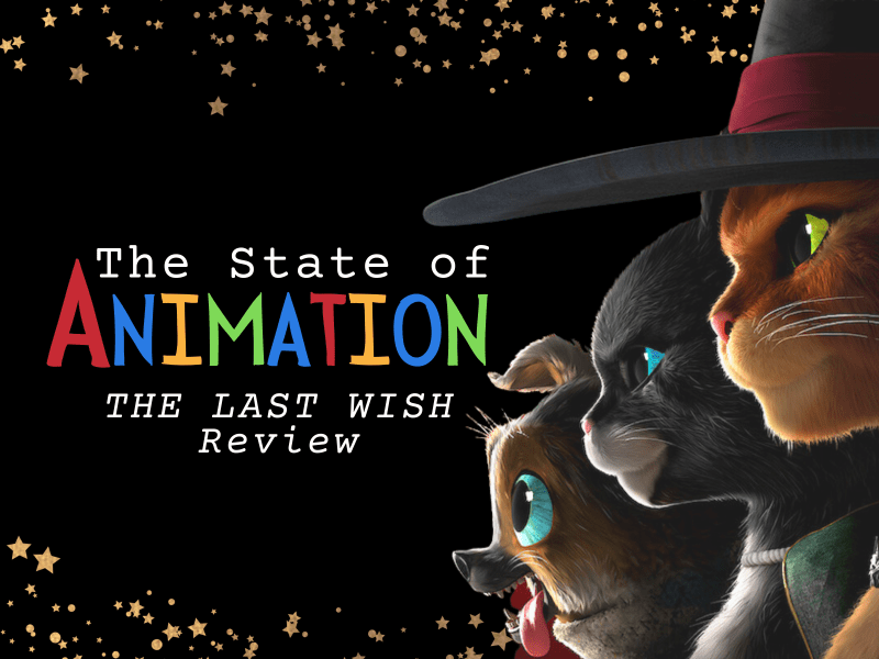 A ginger cat wearing a cowboy hat, a black cat and a dog appear on the right of the graphic staring at the left into the distance. They are against a black background and to their left is the caption: "The State of Animation: Thhe Loast Wish Review."