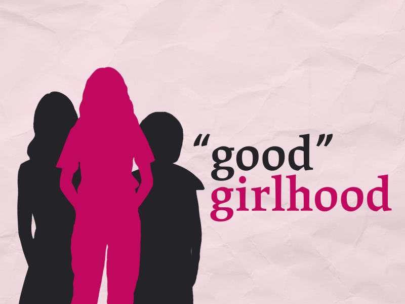 Three silhouettes of women stand in front of a pink backdrop with the text "'good' girlhood" written on it.